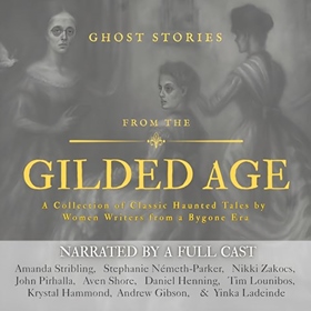 GHOST STORIES FROM THE GILDED AGE